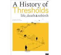 A History of Thresholds: Life, Death and Rebirth