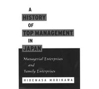 A History of Top Management in Japan: Managerial Enterprises and Family Enterprises