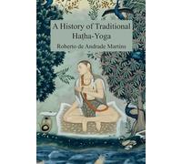 A History of Traditional Haṭha-Yoga: With a Commented Translation of Haṭha-Yoga-Pradīpikā