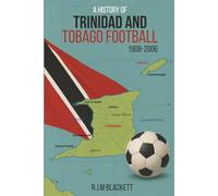 A History of Trinidad and Tobago Football 1908-2006