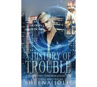 A History of Trouble: A Beacon Hill Sorcerer Collection