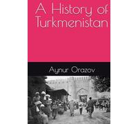 A History of Turkmenistan