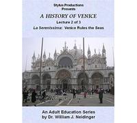 A History of Venice. Lecture 2 of 3. La Serenissima: Venice Rules the Seas