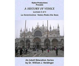 A History of Venice. Lecture 2 of 3. La Serenissima: Venice Rules the Seas