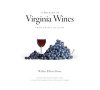 A History of Virginia Wines: From Grapes to Glass (American Palate)