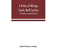 A history of Watauga County, North Carolina: with sketches of prominent families