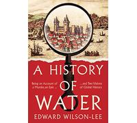 A History of Water: Being an Account of a Murder, an Epic and Two Visions of Global History
