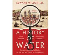 A History of Water : Being an Account of a Murder, an Epic and Two Visions of Global History