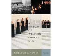 A History of Western Choral Music, Volume 2: Romanticism Through the Avant-garde
