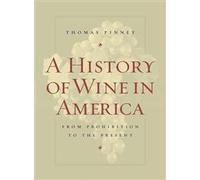 A History of Wine in America, Volume 2: From Prohibition to the Present