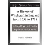 A History of Witchcraft in England from 1558 to 1718