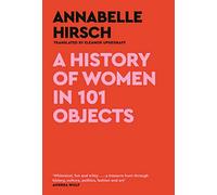 A History of Women in 101 Objects: A walk through female history