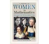 A History of Women in Mathematics: Exploring the Trailblazers of STEM