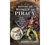 A History of Women in Piracy : Life under the Black Flag
