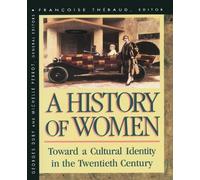 A History of Women in the West: Toward Cultural Identity in the Twentieth Century v. 5: Toward a Cultural Identity in the Twentieth Century (Revised): Volume V