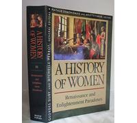 A History of Women in the West, V 3 - Renaissance & Enlightenment Paradoxes