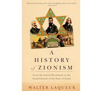 A History of Zionism: From the French Revolution to the Establishment of the State of Israel
