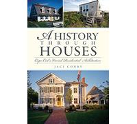 A History Through Houses: Cape Cod's Varied Residential Architecture