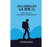 A Hitchhiker’s Guide to Life: Lessons from the Road - Trust, Adaptability and Human Connection