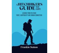 A Hitchhiker’s Guide to Life: Lessons from the Road - Trust, Adaptability and Human Connection