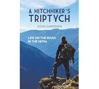 A Hitchhiker's Triptych: Life on the road in the 1970s