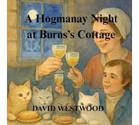 A Hogmanay Night at Burns’s Cottage (Robert Burns for children)