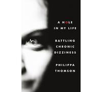 A Hole in My Life: Battling Chronic Dizziness