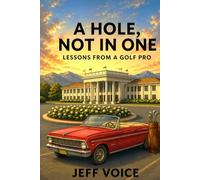 A Hole, Not in One: Lessons from a Golf Pro