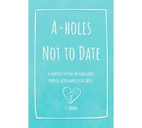 A-holes Not to Date | Color Pop Edition: A Workbook for Healing, Boundaries, and Confidence After Narcissistic and Toxic Relationships