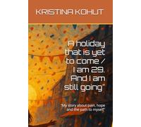 A holiday that is yet to come / I am 29. And I am still going": "My story about pain, hope and the path to myself"