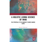 A Holistic Lemma Science of Mind : The Potential of the Buddhist Flower Garden Sutra