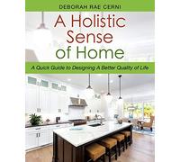 A Holistic Sense of Home: A Quick Guide to Designing A Better Quality of Life