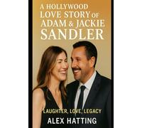 A Hollywood Love Story of Adam & Jackie Sandler: Laughter, Love, Legacy