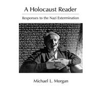 A Holocaust Reader: Responses to the Nazi Extermination