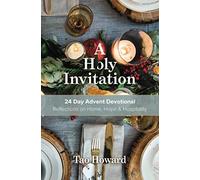 A Holy Invitation: Reflections on Home, Hope and Hospitality: Reflections on Home, Hope & Hospitality