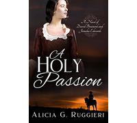 A Holy Passion: A Novel of David Brainerd and Jerusha Edwards