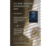 A HOME-BUSINESS SELF-ASSESSMENT GUIDE: FEATURING THE HOME-BUSINESS Self ASSESSMENT AND COMPATABILITY GUIDE AND HOW TO CHOOSE THE BUSINESS THAT IS RIGHT FOR YOU