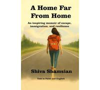 A HOME FAR FROM HOME: An inspiring memoir of escape, immigration, and resilience