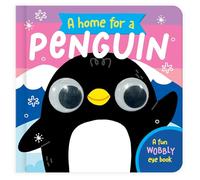 A Home for a Penguin: A Fun Wobbly Eye Book