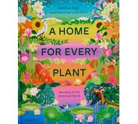 A Home for Every Plant: Wonders of the Botanical World