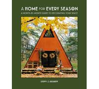 A Home for Every Season: A Month-by-Month Guide to Decorating Your Space