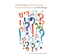 A Home in Space : Selected Concrete, Visual and Sound Poetry