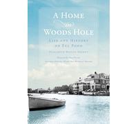 A Home in Woods Hole: Life and History on Eel Pond