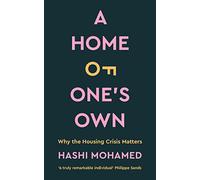 A Home of One's Own: Why the Housing Crisis Matters & What Needs to Change