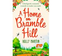 A Home On Bramble Hill: A feel-good, romantic comedy to make you smile