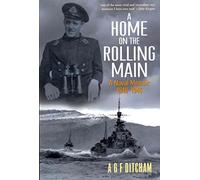 A Home on the Rolling Main: A Naval Memoir 1940-1946