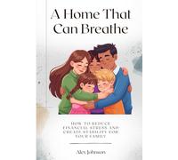 A Home That Can Breathe: How to Reduce Financial Stress and Create Stability for Your Family