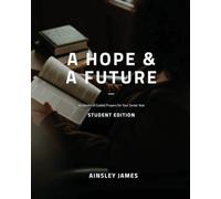 A Hope and a Future - Student Edition: 40 Weeks of Guided Prayer for Senior Year