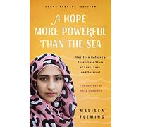 A Hope More Powerful Than the Sea: The Journey of Doaa Al Zamel: One Teen Refugee's Incredible Story of Love, Loss, and Survival