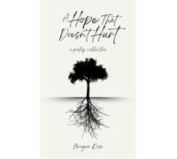 A Hope That Doesn't Hurt: A Poetry Collection